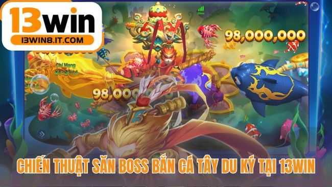 Bắn cá tây du ký nhấn mạnh chiến thuật đồng đội săn boss