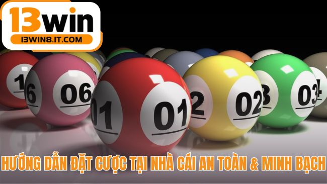 Quy trình 5 bước đặt cược xổ số 13WIN an toàn