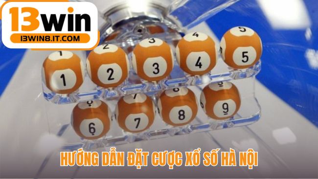 Hướng dẫn đặt cược xổ số Hà Nội giải thích thao tác vào tiền