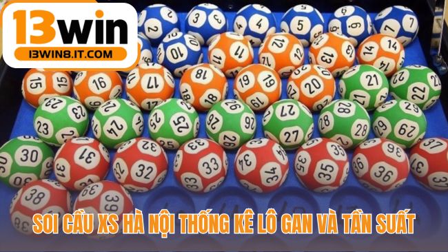 Soi cầu xổ số Hà Nội dựa trên thống kê lô gan và tần suất